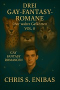 Cover-Bild zum Titel 'Drei Gay Fantasy Romane über wahre Gefährten Vol. 8' von 'Chris S Enibas'