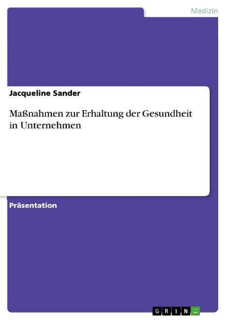 Maßnahmen zur Erhaltung der Gesundheit in Unternehmen - Jacqueline Sander