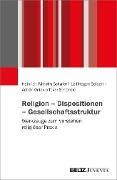 Cover-Bild zum Titel 'Religion - Dispositionen - Gesellschaftsstruktur' von 'Heinrich Wilhelm Schäfer, Leif Seibert, Adrián Octavio Tovar Simoncic'