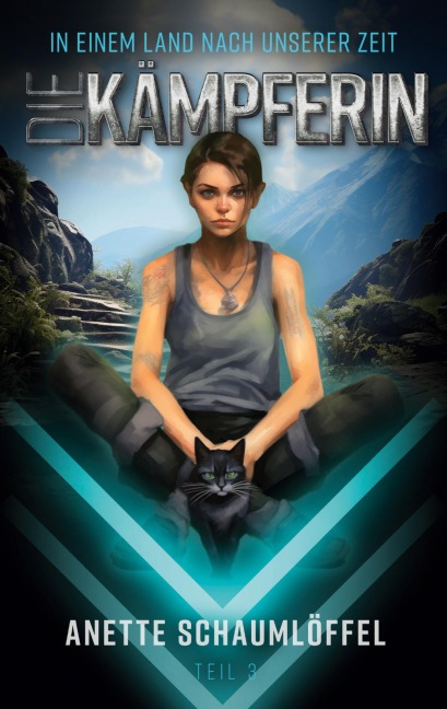 In einem Land nach unserer Zeit - Teil 3: Die Kämpferin - Anette Schaumlöffel