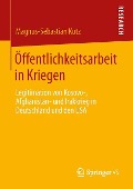 Öffentlichkeitsarbeit in Kriegen - Magnus-Sebastian Kutz