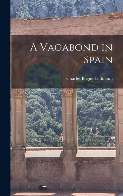 A Vagabond in Spain - Charles Bogue Luffmann