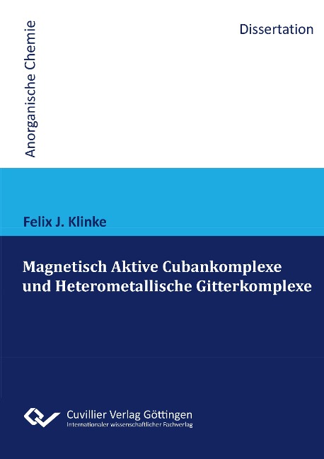 Magnetisch Aktive Cubankomplexe und Heterometallische Gitterkomplexe - Felix Klinke