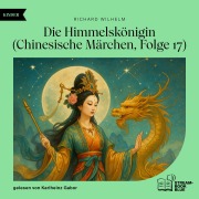 Cover-Bild zum Titel 'Die Himmelskönigin (Chinesische Märchen, Folge 17)' von 'Richard Wilhelm'