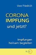 Corona-Impfung - und jetzt? - Uwe Friedrich