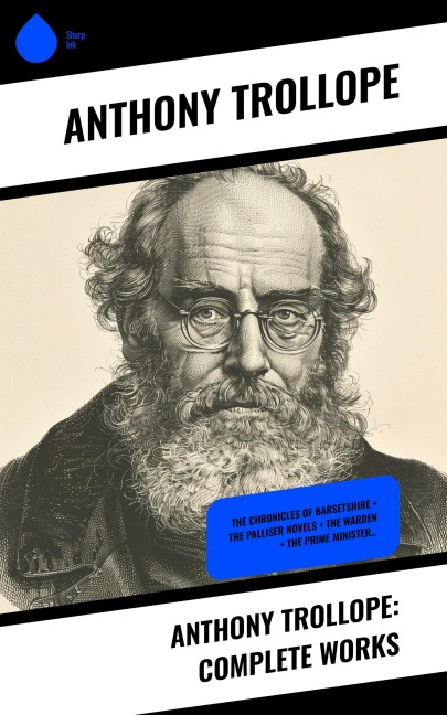 Anthony Trollope: Complete Works - Anthony Trollope
