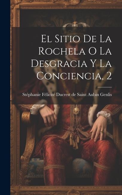 El Sitio De La Rochela O La Desgracia Y La Conciencia, 2 - 