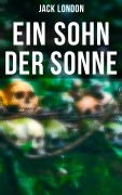 Cover-Bild zum Titel 'Ein Sohn der Sonne' von 'Jack London'