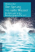 Cover-Bild zum Titel 'Der Sprung ins kalte Wasser' von 'Christian Bieri'