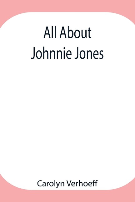 All About Johnnie Jones - Carolyn Verhoeff