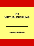 Cover-Bild zum Titel 'ICT-Virtualisierung' von 'Johann Widmer'