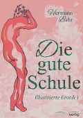 Cover-Bild zum Titel 'Die gute Schule' von 'Hermann Bahr'