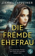 Cover-Bild zum Titel 'Die fremde Ehefrau' von 'Daniel Tappeiner'