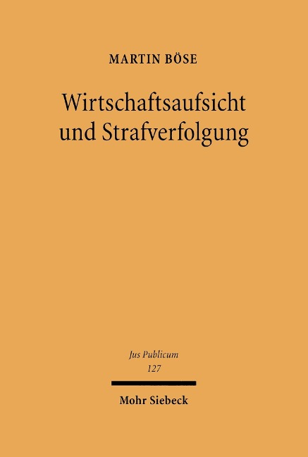 Wirtschaftsaufsicht und Strafverfolgung - Martin Böse