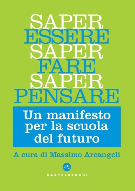 Saper essere, saper fare, saper pensare. Un manifesto per la scuola del futuro - 