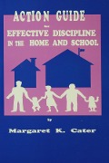 Cover-Bild zum Titel 'Action Guide For Effective Discipline In The Home And School' von 'Margaret K. Cater'