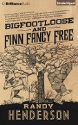 BIGFOOTLOOSE & FINN FANCY 11D - Randy Henderson