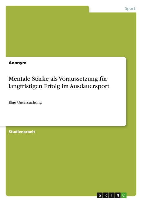 Mentale Stärke als Voraussetzung für langfristigen Erfolg im Ausdauersport - Anonymous