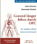 Gesund länger leben durch OPC - Anne Simons, Alexander Rucker