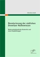 Renaturierung der südlichen Drewitzer Nuthewiesen: Naturschutzfachliche Kontrolle und neue Empfehlungen - Christine Arndt