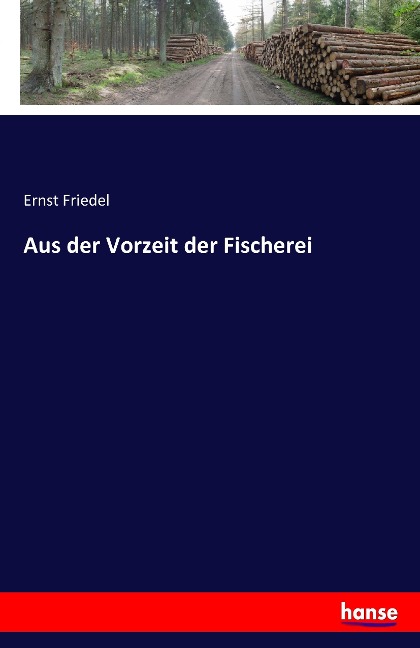 Aus der Vorzeit der Fischerei - Ernst Friedel