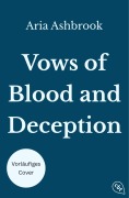 Cover-Bild zum Titel 'Vows of Blood and Deception' von 'Aria Ashbrook'