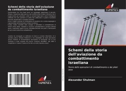 Cover-Bild zum Titel 'Schemi della storia dell'aviazione da combattimento israeliana' von 'Alexander Shulman'