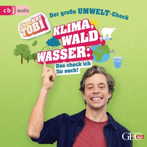 Checker Tobi - Der große Umwelt-Check: Klima, Wald, Wasser: Das check ich für euch! - Gregor Eisenbeiß