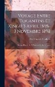 Cover-Bild zum Titel 'Voyage entre Tocantins et Xingú 3 avril 1898-3 novembre 1898; ouvrage illustre de 78 vignettes et de 15 cartes' von 'Henri Anatole Coudreau'
