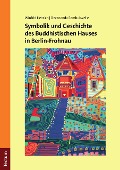 Cover-Bild zum Titel 'Symbolik und Geschichte des Buddhistischen Hauses in Berlin-Frohnau' von 'Winfrid Liebrich, Devananda Rambukwelle'