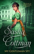 My Gentleman Spy (The Duke of Strathmore, #5) - Sasha Cottman