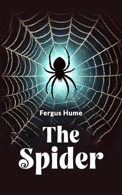 The Spider - Fergus Hume