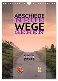 ABSCHIEDE NEUE WEGE GEHEN Weisheiten und Zitate (Wandkalender 2025 DIN A4 hoch), CALVENDO Monatskalender - Susan Michel