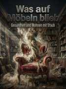 Cover-Bild zum Titel 'Was auf Möbeln blieb' von 'Tim Braun'