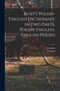 Cover-Bild zum Titel 'Burt's Polish-English Dictionary in two Parts, Polish-English, English Polish' von 'W. Kierst, O. Callier'
