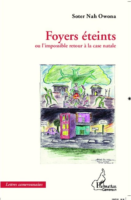 Foyers éteints ou l'impossible retour à la case natale - Soter Nah Owona