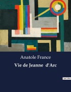 Cover-Bild zum Titel 'Vie de Jeanne d'Arc' von 'Anatole France'