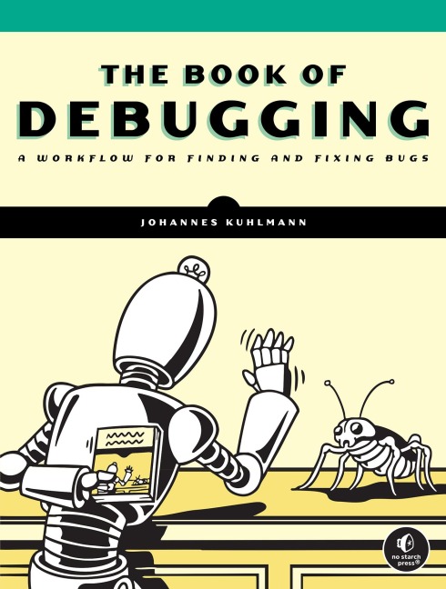 The Book of Debugging - Johannes Kuhlmann