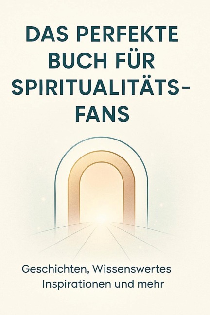 Das perfekte Buch für Spiritualitäts-Fans - Noah Bauer