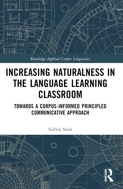 Increasing Naturalness in the Language Learning Classroom - Szilvia Szita