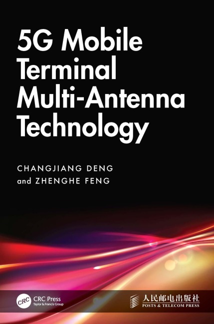 5G Mobile Terminal Multi-Antenna Technology - Changjiang Deng, Zhenghe Feng