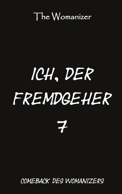 Ich, der Fremdgeher 7 - The Womanizer