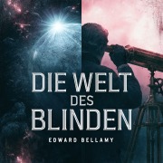 Cover-Bild zum Titel 'Die Welt des Blinden' von 'Edward Bellamy'