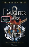 Cover-Bild zum Titel 'Daughter of the Siren Queen - Fürchte meine Stimme' von 'Tricia Levenseller'