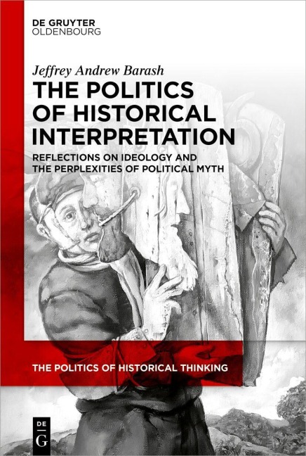 The Politics of Historical Interpretation - Jeffrey Andrew Barash