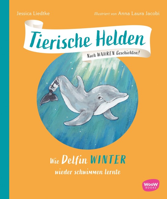 Tierische Helden: Wie Delfin Winter wieder schwimmen lernte - Jessica Liedtke
