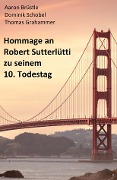 Cover-Bild zum Titel 'Hommage an Robert Sutterlütti' von 'Aaron Brüstle, Dominik Schobel, Thomas Grahammer'