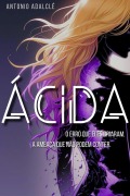Cover-Bild zum Titel 'ÁCIDA: O erro que eles criaram. A ameaça que não podem conter.' von 'Antonio Adalclê'