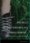 Cover-Bild zum Titel 'Die neue Selbstversorgung: Hobbyfarming' von 'Dirk Creutzberg'