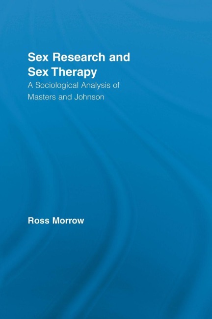 Sex Research and Sex Therapy - Ross Morrow